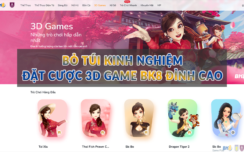 Bỏ túi kinh nghiệm đặt cược 3D Game BK8 đỉnh cao