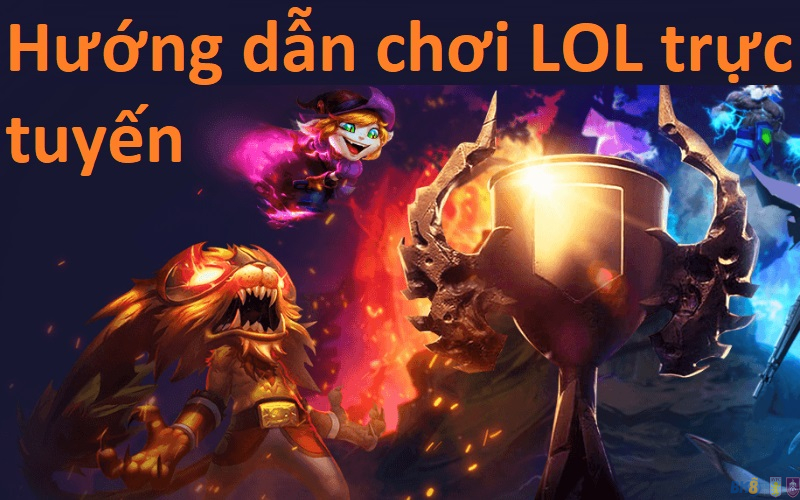 Hướng dẫn chơi LOL trực tuyến